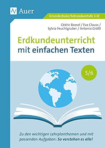 Erdkundeunterricht mit einfachen Texten 5-6: Zu den wichtigen Lehrplanthemen und mit passenden Aufgaben: So verstehen es alle! (5. und 6. Klasse)
