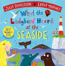 What the Ladybird Heard at the Seaside (What the Ladybird Heard, 4, Band 4)