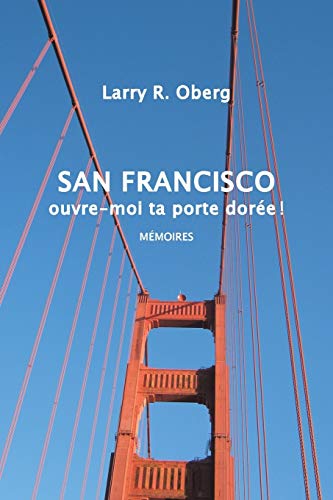 San Francisco, ouvre-moi ta porte dorée !: Mémoires