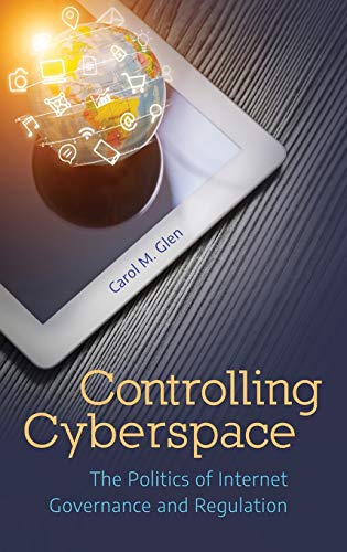 Controlling Cyberspace: The Politics of Internet Governance and Regulation