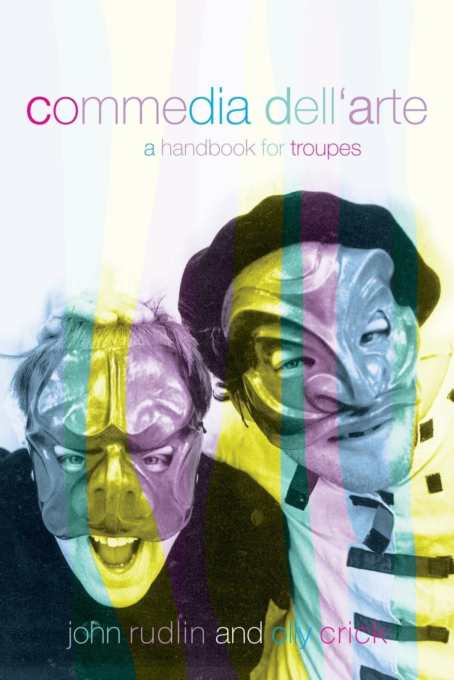 Olly Crick Commedia Dell'Arte, A Handbook For Troupes