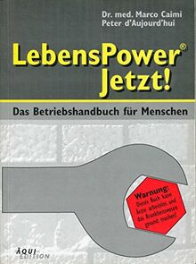 LebensPower - Jetzt! Das Betriebshandbuch für Menschen