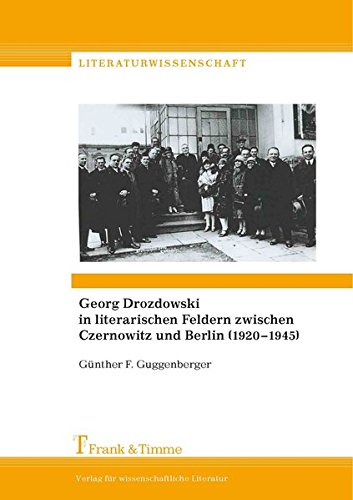 Georg Drozdowski in literarischen Feldern zwischen Czernowitz und Berlin (1920-1945) (Literaturwissenschaft)