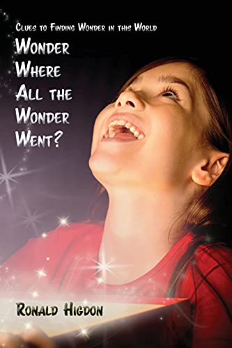 Wonder Where All the Wonder Went: Clues to Finding Wonder in this World