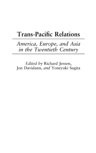 Trans-Pacific Relations: America, Europe, and Asia in the Twentieth Century (Perspectives on the Twentieth Century)