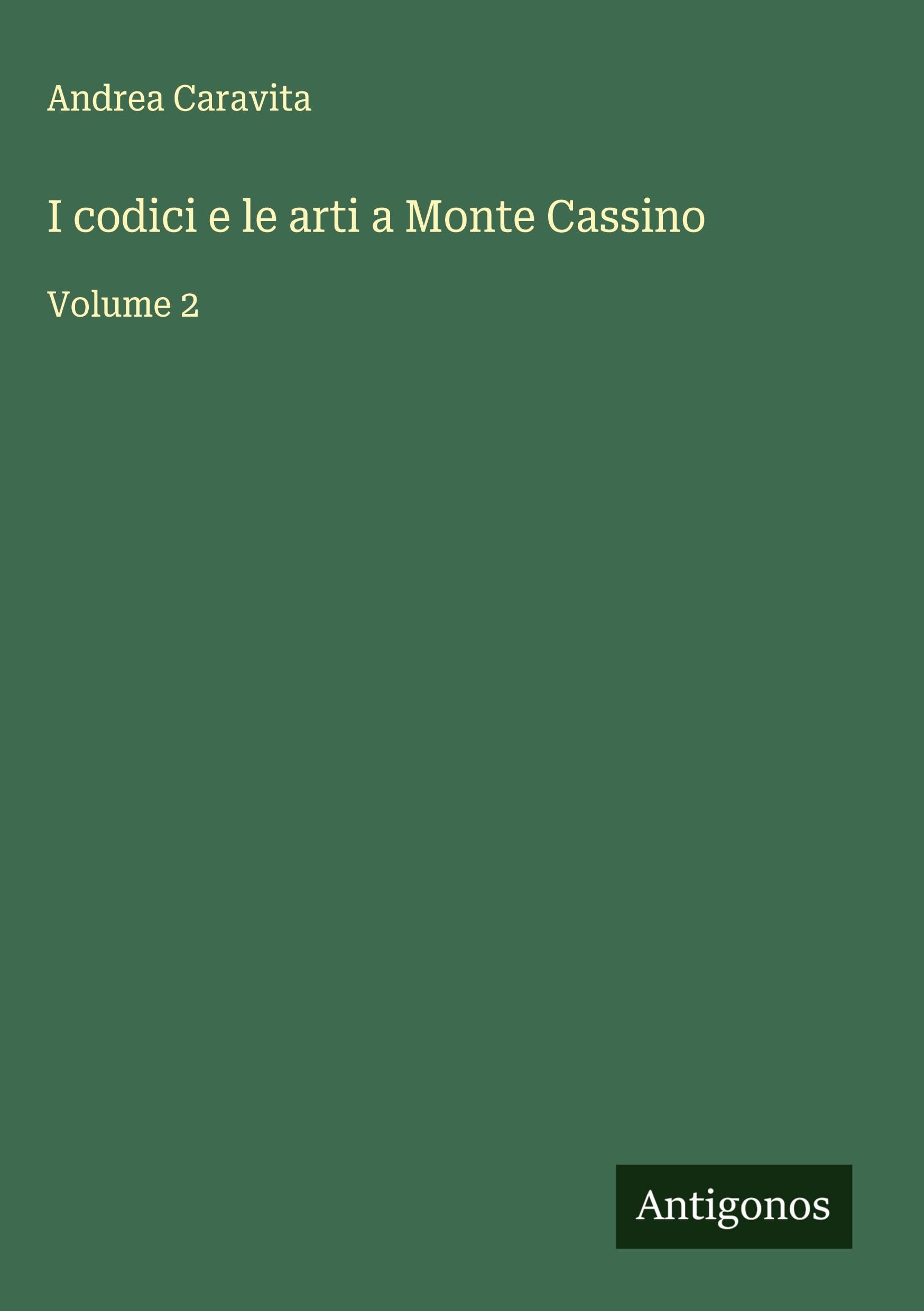 I codici e le arti a Monte Cassino: Volume 2