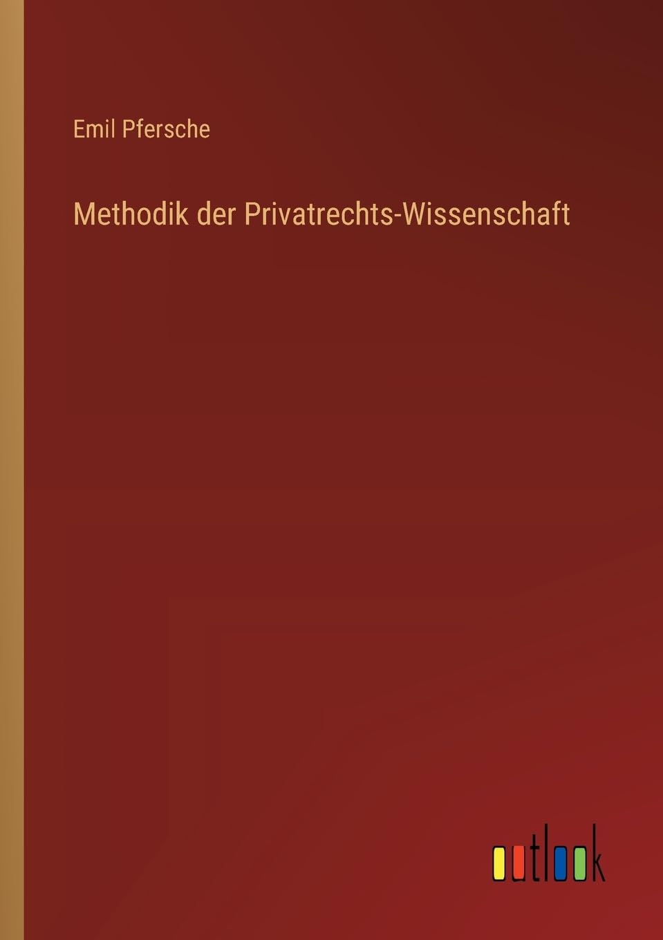 Methodik der Privatrechts-Wissenschaft