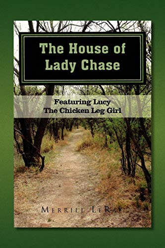 THE HOUSE OF LADY CHASE: Featuring Lucy The Chicken Leg Girl