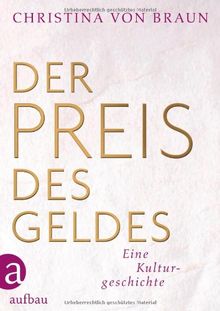 Der Preis des Geldes: Eine Kulturgeschichte