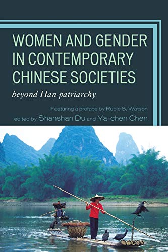 Women and Gender in Contemporary Chinese Societies: Beyond Han Patriarchy