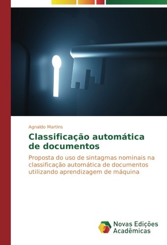 Classificação automática de documentos: Proposta do uso de sintagmas nominais na classificação automática de documentos utilizando aprendizagem de máquina