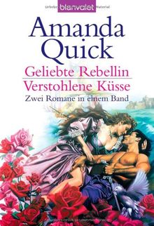 Geliebte Rebellin/ Verstohlene Küsse: Zwei Romane in einem Band