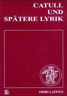 Orbis Latinus, Bd.3: Catull und spätere Lyrik - 2 Bände:  Textband und Kommentar