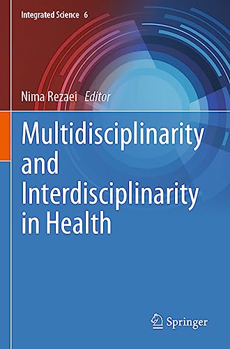 Multidisciplinarity and Interdisciplinarity in Health (Integrated Science, 6, Band 6)