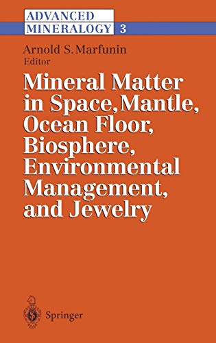Advanced Mineralogy: Volume 3: Mineral Matter in Space, Mantle, Ocean Floor, Biosphere, Environmental Management, and Jewelry