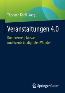 Veranstaltungen 4.0: Konferenzen, Messen und Events im digitalen Wandel