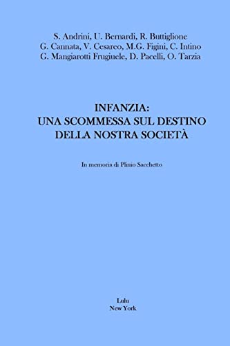 Infanzia:Una Scommessa sul Destino della Nostra Societ?�: Una Scommessa sul Destino della Nostra Società