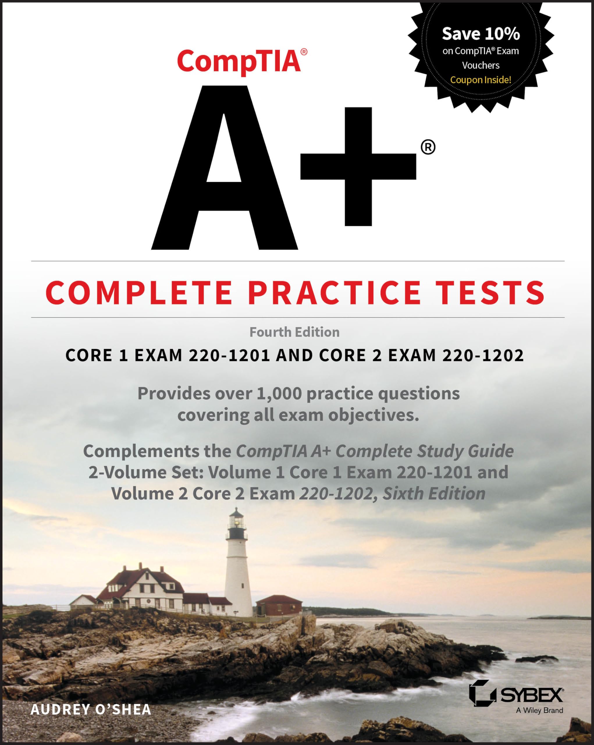 Audrey O'Shea CompTIA A+ Complete Practice Tests, Core 1 Exam 220-1201 And Core 2 Exam 220-1202 (Sybex Study Guide)