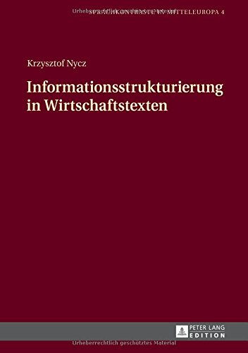 Informationsstrukturierung in Wirtschaftstexten (Sprachkontraste in Mitteleuropa)