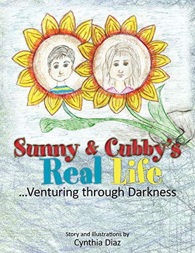Sunny And Cubby's Real Life: . . . Venturing Through Darkness
