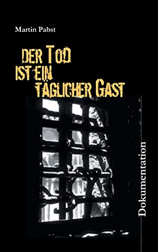 Der Tod ist ein täglicher Gast: Holländische Geiseln und Widerstandskämpfer 1944/45 in den Arbeitserziehungslagern Zöschen, Schafstädt und Ammendorf/Osendorf