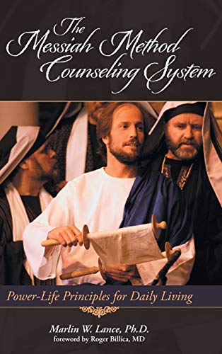 The Messiah Method Counseling System: Power-Life Principles for Daily Living