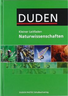 Kleiner Leitfaden Naturwissenschaften: 5.-10. Schuljahr - Nachschlagewerk: Physik, Astronomie, Chemie, Biologie