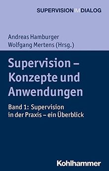 Supervision - Konzepte und Anwendungen: Band 1: Supervision in der Praxis - ein Überblick (Supervision im Dialog)