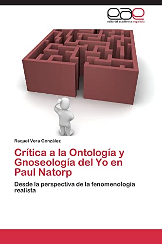 Crítica a la Ontología y Gnoseología del Yo en Paul Natorp: Desde la perspectiva de la fenomenología realista