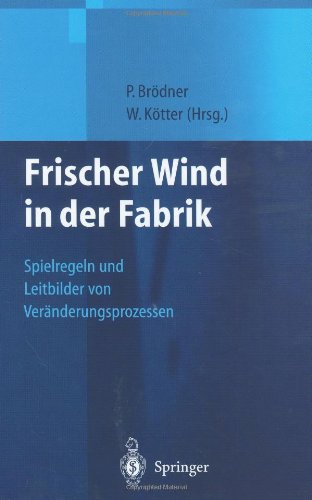 Frischer Wind in der Fabrik: Spielregeln und Leitbilder von Veränderungsprozessen