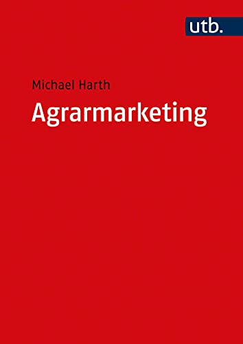 Agrarmarketing: Anforderungen an eine qualitätsorientierte Vermarktung von Agrargütern