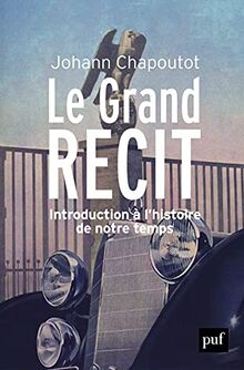 Le grand récit : introduction à l'histoire de notre temps