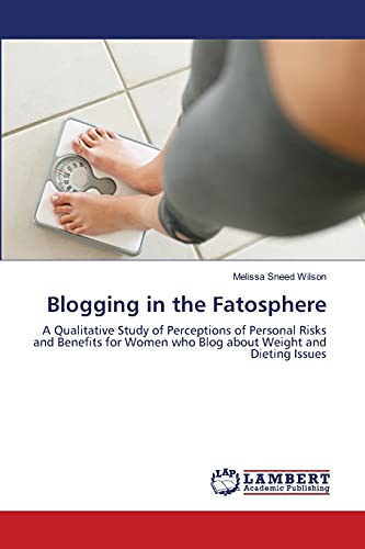 Blogging in the Fatosphere: A Qualitative Study of Perceptions of Personal Risks and Benefits for Women who Blog about Weight and Dieting Issues