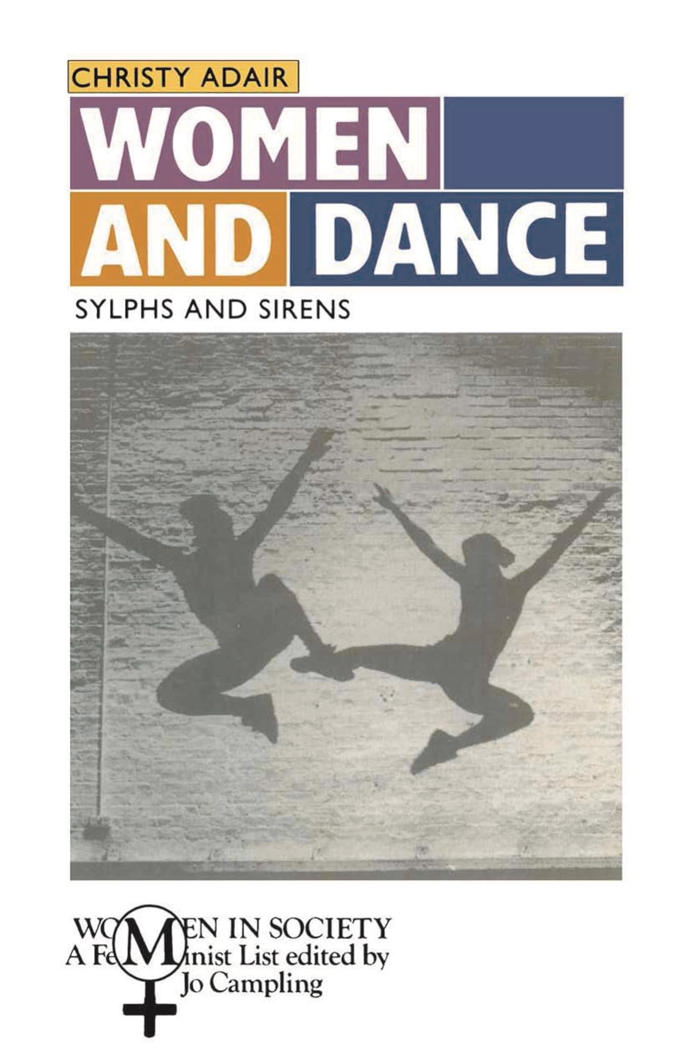 Women and Dance: Sylphs and Sirens (Women in Society: A Feminist List)