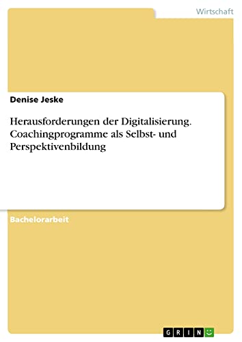 Herausforderungen der Digitalisierung. Coachingprogramme als Selbst- und Perspektivenbildung