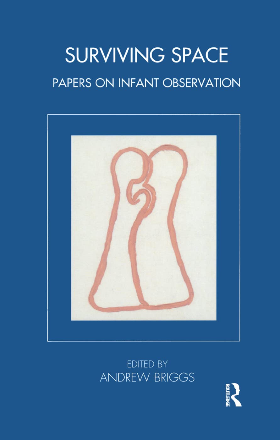 Surviving Space: Papers on Infant Observation (Tavistock Clinic)