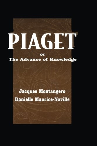 Piaget Or the Advance of Knowledge