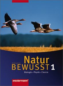 Natur bewusst: Biologie/Physik/Chemie - Ausgabe 2007 für Hauptschulen in Niedersachsen: Schülerband 1: Hauptschule / Gesamtschule