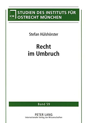 Recht im Umbruch: Die Transformation des Rechtssystems in der Ukraine unter ausländischer Beratung (Studien des Instituts für Ostrecht München)
