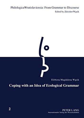 Coping with an Idea of Ecological Grammar (Philologica Wratislaviensia: From Grammar to Discourse)
