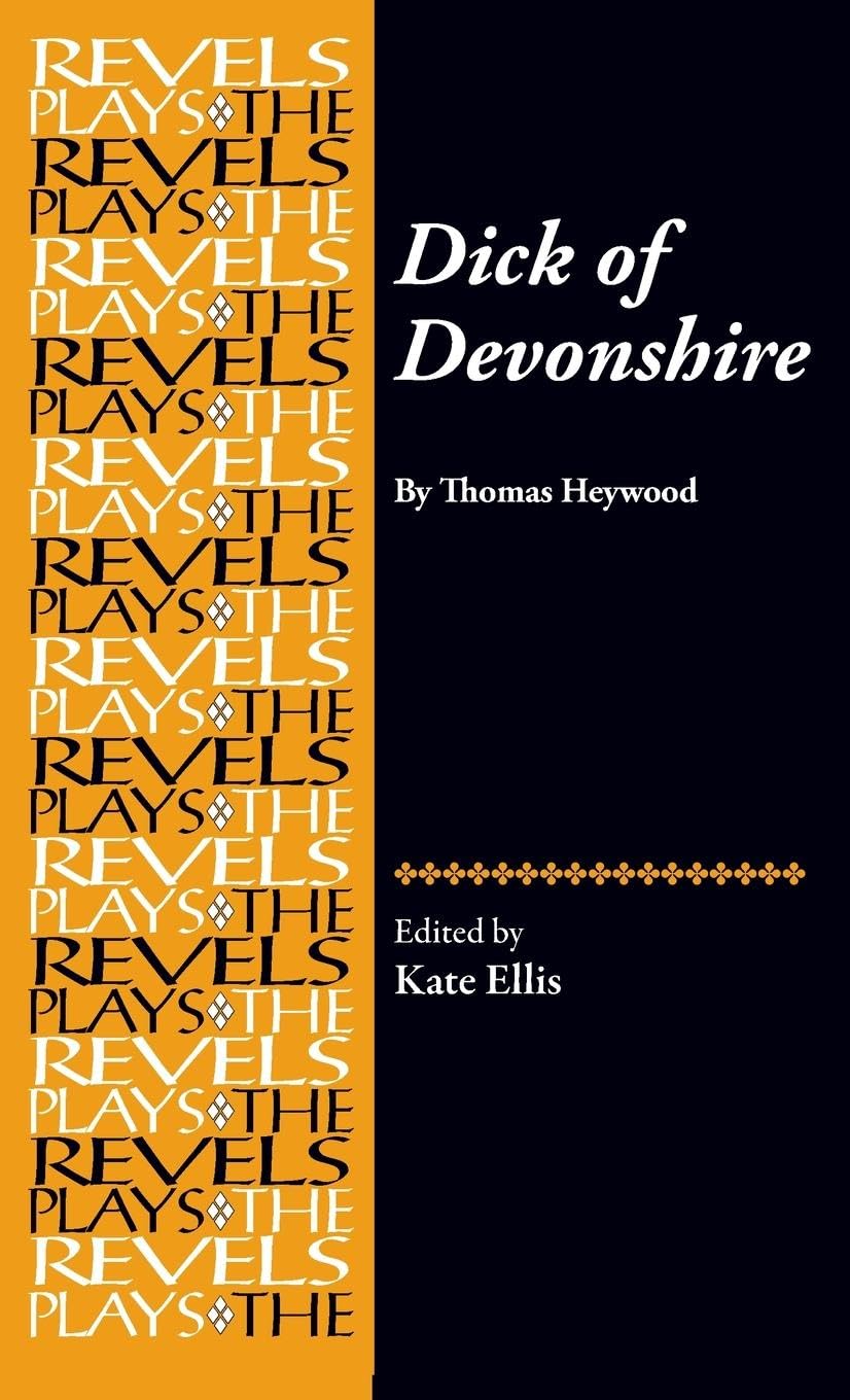 Dick of Devonshire: By Thomas Heywood (Revels Plays)