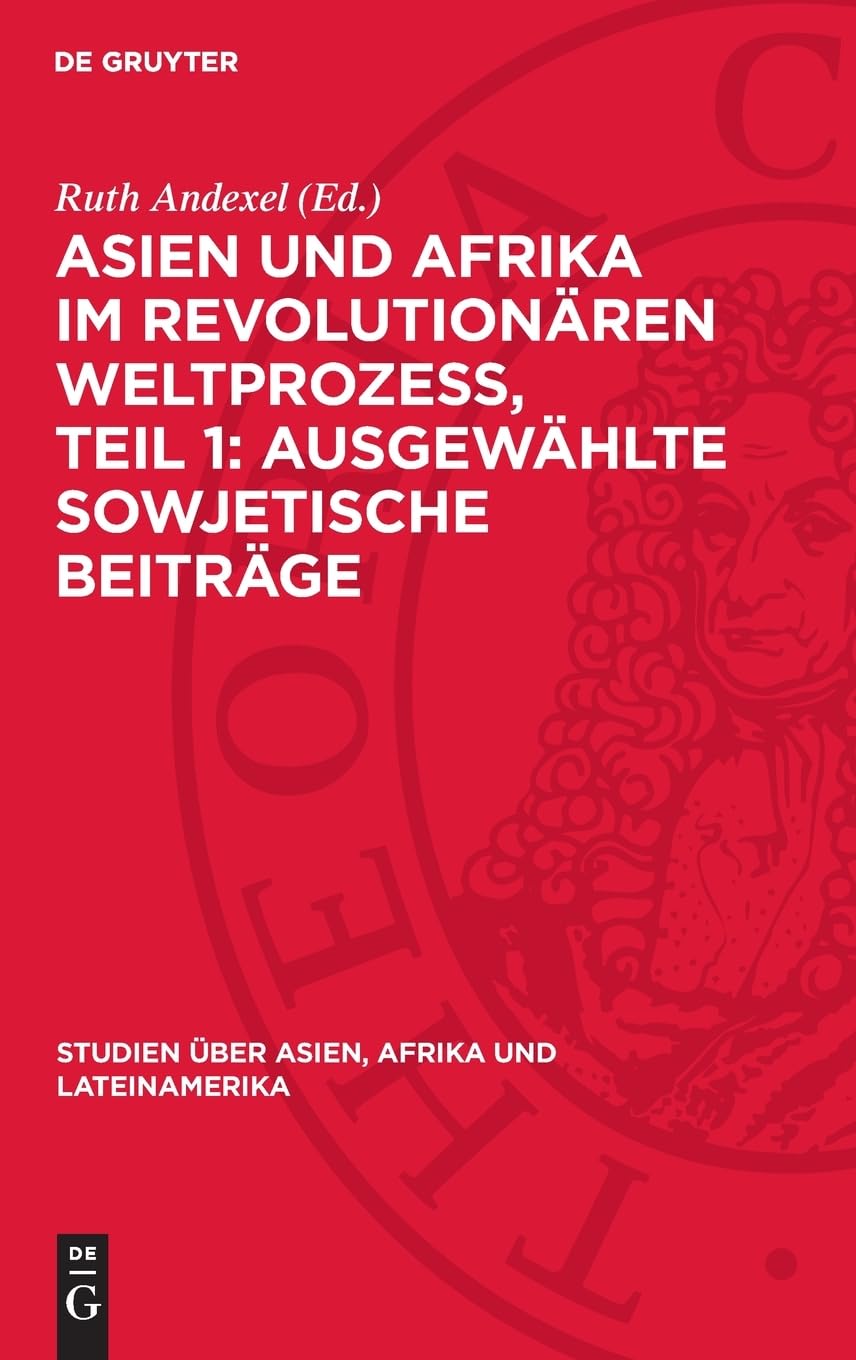 Asien und Afrika im revolutionären Weltprozess, Teil 1: Ausgewählte sowjetische Beiträge: DE (Studien über Asien, Afrika und Lateinamerika, 3)