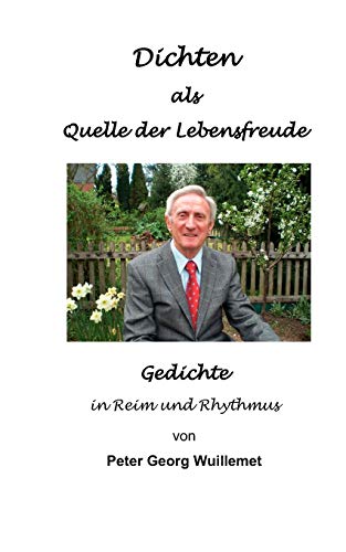 Dichten als Quelle der Lebensfreude: Gedichte in Reim und Rhythmus