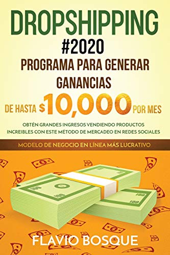 Dropshipping #2020: Programa para generar ganancias de hasta $10.000 por mes. Obtén grandes ingresos vendiendo productos increibles con este método de mercadeo en redes sociales