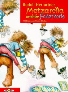 Motzarella und die Federkerle. ( Ab 6 J.).