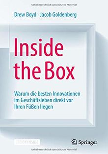 Inside the Box: Warum die besten Innovationen im Geschäftsleben direkt vor Ihren Füßen liegen