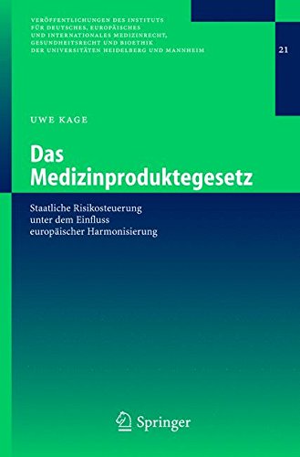 Das Medizinproduktegesetz: Staatliche Risikosteuerung unter dem Einfluss europäischer Harmonisierung (Veröffentlichungen des Instituts für Deutsches, ... Heidelberg und Mannheim, Band 21)