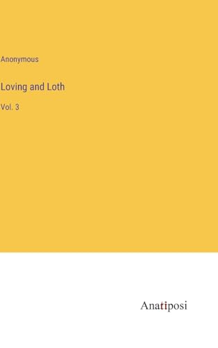 Loving and Loth: Vol. 3