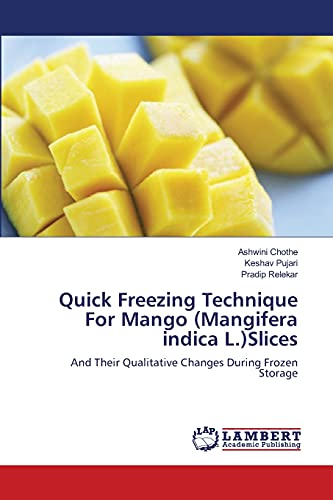 Quick Freezing Technique For Mango (Mangifera indica L.)Slices: And Their Qualitative Changes During Frozen Storage