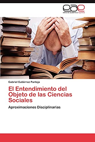 El Entendimiento del Objeto de las Ciencias Sociales: Aproximaciones Disciplinarias